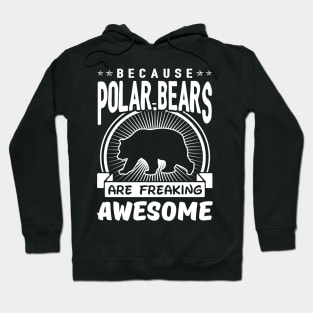 Polar Bears Are Freaking Awesome Hoodie